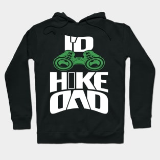 I'd Hike Dad Hoodie